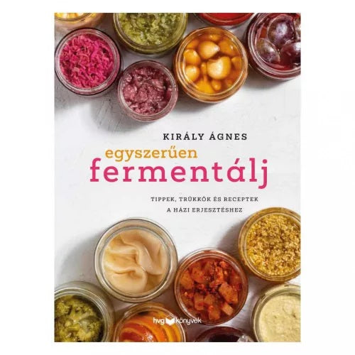 Egyszerűen fermentálj - Király Ágnes