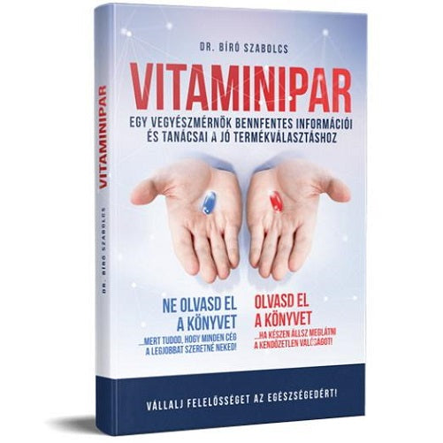 VITAMINIPAR - Egy vegyészmérnök bennfentes információi és tanácsai a jó termékválasztáshoz - Dr. Bíró Szabolcs